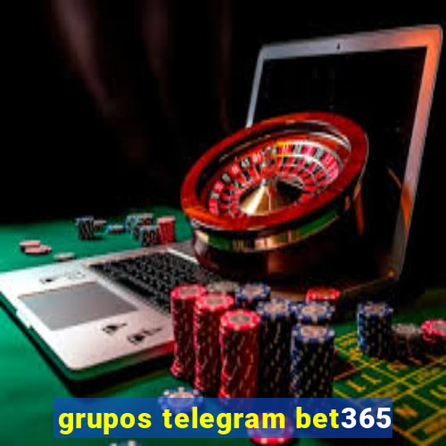 grupos telegram bet365